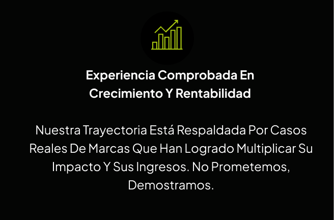 Experiencia comprobada en crecimiento y rentabilidad